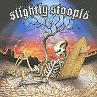 スライトリー・ストゥーピッド「 クローサー・トゥ・ザ・サン」