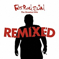 ファットボーイ・スリム「 グレイテスト・ヒッツ・リミクスト」