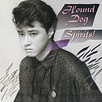 ＨＯＵＮＤ　ＤＯＧ「 スピリッツ」