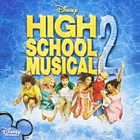 （サウンドトラック） ハイスクール・ミュージカル２・キャスト シャーペイ ライアン トロイ ガブリエラ チャド 「ハイスクール・ミュージカル２　サウンドトラック」