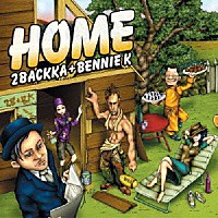 ２ＢＡＣＫＫＡ　＋　ＢＥＮＮＩＥ　Ｋ「 ＨＯＭＥ」