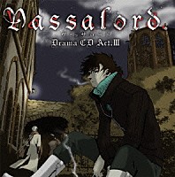 （ドラマＣＤ）「 ドラマＣＤ　Ｖａｓｓａｌｏｒｄ．　Ａｃｔ．Ⅲ」