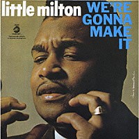 リトル・ミルトン「 ウィアー・ゴナ・メイク・イット」