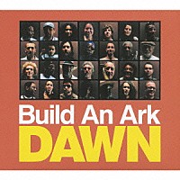 ビルド・アン・アーク「 ドーン」