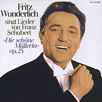 フリッツ・ヴンダーリヒ「 シューベルト：歌曲集≪美しき水車小屋の娘≫、他」