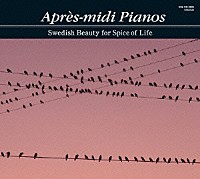 （オムニバス）「 アプレミディＰＩＡＮＯＳ～スウェディッシュ・ビューティー・フォー・スパイス・オブー」