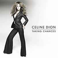 セリーヌ・ディオン 「ＴＡＫＩＮＧ　ＣＨＡＮＣＥＳ」
