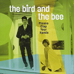 ザ・バード＆ザ・ビー「プリーズ・クラップ・ユア・ハンズ」