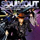 ＳＯＵＬ’ｄ　ＯＵＴ「ＴＯＮＧＵＥ　ＴＥ　ＴＯＮＧＵＥ」