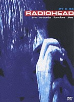レディオヘッド「 ライヴ・アット・ザ・アストリア」