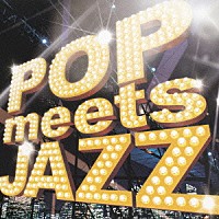 （オムニバス）「 ＰＯＰ　ＭＥＥＴＳ　ＪＡＺＺ」
