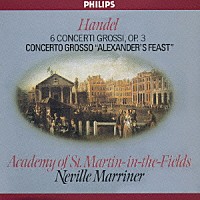 サー・ネヴィル・マリナー「 ヘンデル：合奏協奏曲集作品３　合奏協奏曲≪アレグザンダーの饗宴≫」