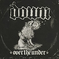 ダウン「 オーヴァー・ザ・アンダー」