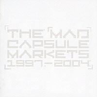 ＴＨＥ　ＭＡＤ　ＣＡＰＳＵＬＥ　ＭＡＲＫＥＴＳ「 １９９７－２００４」