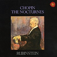 アルトゥール・ルービンシュタイン「 ショパン：夜想曲集（全１９曲）」