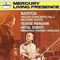 メニューイン／ドラティ「 バルトーク：ヴァイオリン協奏曲第２番　組曲第２番（１９４３年版）［世界初録音］」