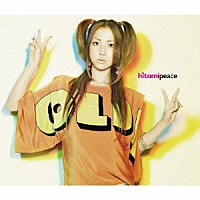 ｈｉｔｏｍｉ「 ｐｅａｃｅ」