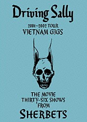 ＳＨＥＲＢＥＴＳ「Ｄｒｉｖｉｎｇ　Ｓａｌｌｙ　２００１－２００２　ＴＯＵＲ　ＶＩＥＴＮＡＭ　ＧＩＧＳ　ＴＨＥ　ＭＯＶＩＥ　ＴＨＩＲＴＹ－ＳＩＸ　ＳＨＯＷＳ　ＦＲＯＭ　ＳＨＥＲＢＥＴＳ」