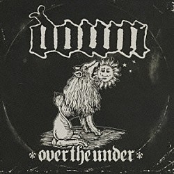 ダウン「オーヴァー・ザ・アンダー」