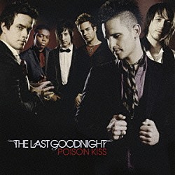 ザ・ラスト・グッドナイト「ポイズン・キス」