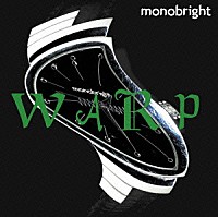 ｍｏｎｏｂｒｉｇｈｔ「 ＷＡＲＰ」