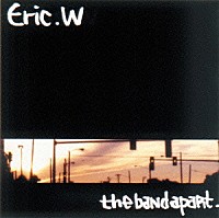 ザ・バンド・アパート「 Ｅｒｉｃ．Ｗ」