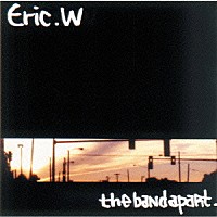 ザ・バンド・アパート「 Ｅｒｉｃ．Ｗ」