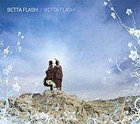 ＢＥＴＴＡ　ＦＬＡＳＨ「 ＢＥＴＴＡ　ＦＬＡＳＨ」
