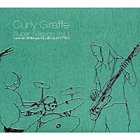 Ｃｕｒｌｙ　Ｇｉｒａｆｆｅ「 Ｓｕｐｅｒ　Ｓｅｓｓｉｏｎ　Ｖｏｌ．１　Ｌｉｖｅ　ａｔ　Ｓｈｉｂｕｙａ　ＣＬＵＢ　ＱＵＡＴＴＲＯ」