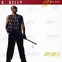 Ｒ．ケリー「 １２ＰＬＡＹ」