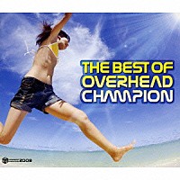 オーヴァーヘッド・チャンピオン「 ＴＨＥ　ＢＥＳＴ　ＯＦ　ＯＶＥＲＨＥＡＤ　ＣＨＡＭＰＩＯＮ」