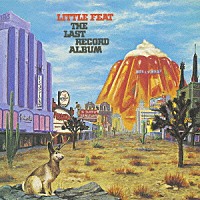 リトル・フィート「 ラスト・レコード・アルバム」