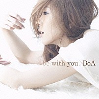 ＢｏＡ 「ｂｅ　ｗｉｔｈ　ｙｏｕ．」