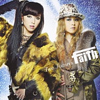 ｆａｉｔｈ 「Ｔｗｏ　Ｆｕｔｕｒｅｓ」