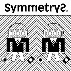 ＳｙｍｍｅｔｒｙＳ「ＳｙｍｍｅｔｒｙＳ」