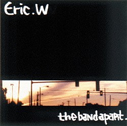 ザ・バンド・アパート「Ｅｒｉｃ．Ｗ」