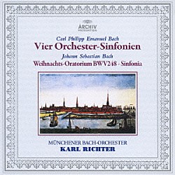 カール・リヒター ミュンヘン・バッハ管弦楽団「Ｃ．Ｐ．Ｅ．バッハ：４つのシンフォニア　Ｗｑ１８３　Ｊ．Ｓ．バッハ：≪クリスマス・オラトリオ≫～シンフォニア」