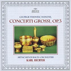 カール・リヒター ミュンヘン・バッハ管弦楽団「ヘンデル：合奏協奏曲集　作品３（全６曲）」