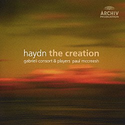 ポール・マクリーシュ ガブリエリ・コンソート＆プレイヤーズ チータム室内合唱団 マーティン・バッシー サンドリーヌ・ピオー マーク・パドモア ニール・デイヴィス ピーター・ハーヴェイ「ハイドン：オラトリオ≪天地創造≫」