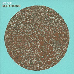 ホット・チップ「『メイド・イン・ザ・ダーク』」