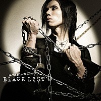 Ａｃｉｄ　Ｂｌａｃｋ　Ｃｈｅｒｒｙ「 ＢＬＡＣＫ　ＬＩＳＴ」