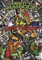 ＭＩＧＨＴＹ　ＪＡＭ　ＲＯＣＫ「 ＭＩＧＨＴＹ　ＪＡＭ　ＲＯＣＫ　ＬＩＶＥ　ＣＡＴＣＨ　ＤＥ　ＶＩＢＥＳ」