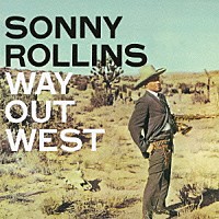 ソニー・ロリンズ「 ウェイ・アウト・ウエスト＋３」