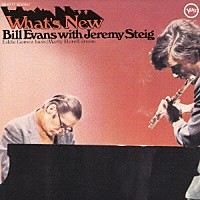 ビル・エヴァンス　ｗｉｔｈ　ジェレミー・スタイグ「 ホワッツ・ニュー」