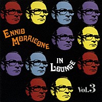 エンニオ・モリコーネ「 エンニオ・モリコーネ・イン・ラウンジ　ＶＯＬ．３」
