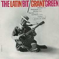グラント・グリーン「 ザ・ラテン・ビット＋３」