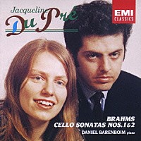 ジャクリーヌ・デュ・プレ「 ブラームス：チェロ・ソナタ　第１番　第２番」