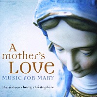 ザ・シックスティーン「 聖母マリアのための音楽」