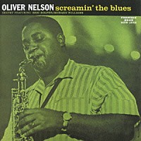 オリヴァー・ネルソン「 スクリーミン・ザ・ブルース」