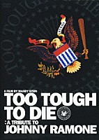 （ドキュメンタリー）「 ＴＯＯ　ＴＯＵＧＨ　ＴＯ　ＤＩＥ　Ａ　ＴＲＩＢＵＴＥ　ＴＯ　ＪＯＨＮＮＹ　ＲＡＭＯＮＥ」